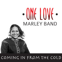 One Love Marley Band - Coming in from the Cold
