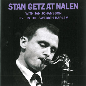 Stan Getz - At Nalen with Jan Johansson (Live at the Swedish Harlem)