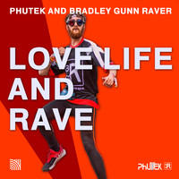 Phutek & Bradley Gunn Raver - Love Life and Rave