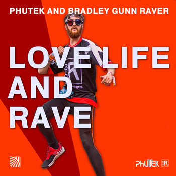 Phutek & Bradley Gunn Raver - Love Life and Rave