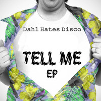 Dahl Hates Disco - Tell Me EP