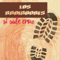 Los Radiadores - Si Sale Cruz