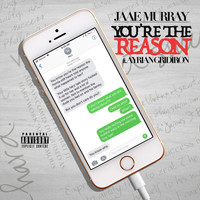 Jaae Murray - You're the Reason (feat. Ayrian Gridiron) (Explicit)