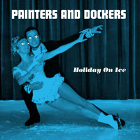 Painters and Dockers - Holiday on Ice