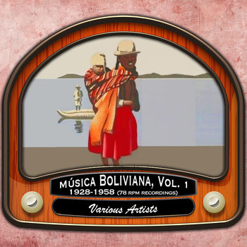 Various Artists - Música Boliviana, 78 Rpm Recordings, Vol. 1 (1928 - 1958)