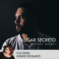 Miguel Angel - Lugar Secreto (feat. Ingrid Rosario)
