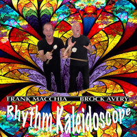 Frank Macchia & Brock Avery - Rhythm Kaleidoscope