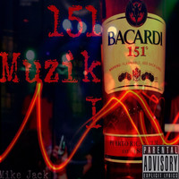 Mike Jack - 151 Muzik I (Explicit)