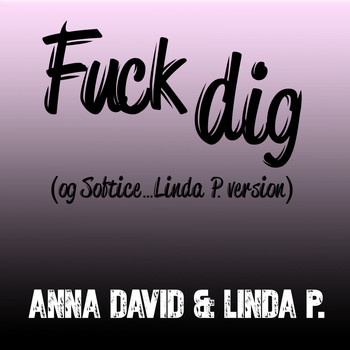 Anna David - Fuck dig (og Softice) (Explicit)
