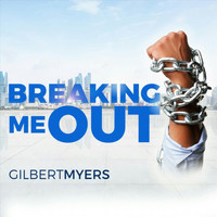 Gilbert Myers - Breaking Me Out