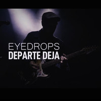 Eyedrops - Departe Deja