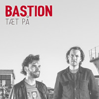 Bastion - Tæt På