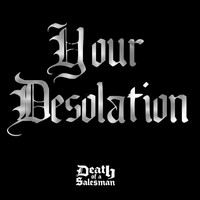 Death Of A Salesman - Your Desolation (Explicit)