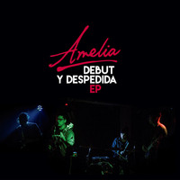 Amelia - Debut y Despedida (Explicit)
