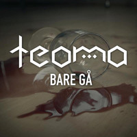 Teoma - Bare Gå