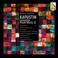Masahiro Kawakami - <Kapustin Complete Piano Works II> Piano Sonata No. 19, Pianist in Jeopardy etc.