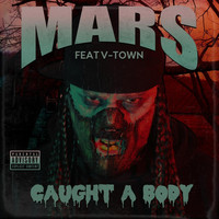 Mars - Caught a Body (feat. V-Town) (Explicit)