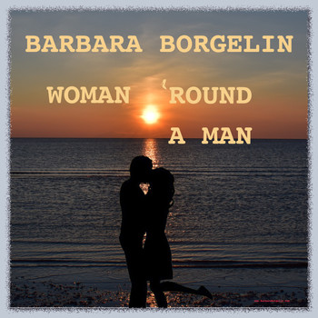 Barbara Borgelin - Woman 'Round a Man