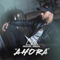 Miguel Angel - Ahora