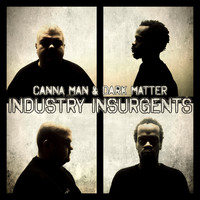 Canna Man & Dark Matter - Industry Insurgents