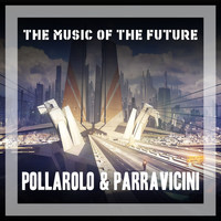 Pollarolo & Parravicini - The Music of the Future