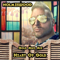 Holmeswood - Heart of Gold (Gold Mine Mix)