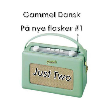 Just Two - Gammel Dansk på nye flasker #1 (Explicit)