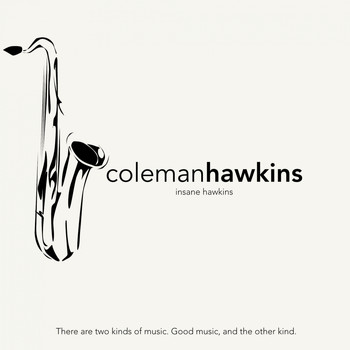 Coleman Hawkins - Insane Hawkins