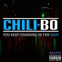Chili-Bo - You Keep Standing in the Rain (Remix) (Explicit)
