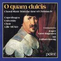 Copenhagen University Choir Lille MUKO - O Quam Dulcis - Choral Music from the Time of Christian IV
