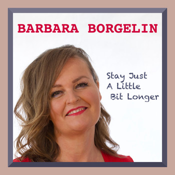 Barbara Borgelin - Stay Just a Little Bit Longer
