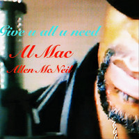 Al Mac - Give U All U Need