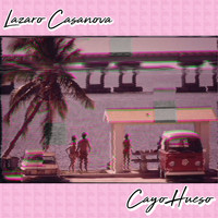 Lazaro Casanova - Cayo Hueso