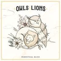 Owls & Lions - Perpetual Bliss