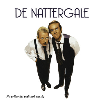 De Nattergale - Nu griber det godt nok om sig
