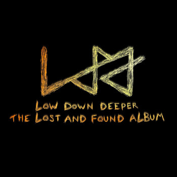 Low Down Deeper - The Lost and Found Album