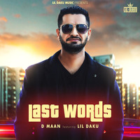 D Maan - Last Words (feat. Lil Daku)