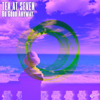 Tea At Seven - Do Good Anyway
