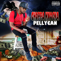 PellyCan - Choppa Knocka