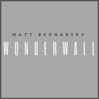 Matt Bednarsky - Wonderwall