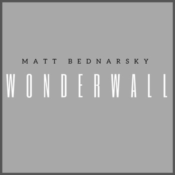 Matt Bednarsky - Wonderwall