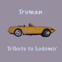 Truman - Tribute to Ludomir