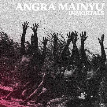 Angra Mainyu - Immortals