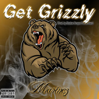 Marinez - Get Grizzly (Explicit)