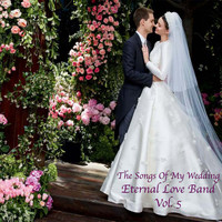 The Songs Of My Wedding - Eternal Love Band, Vol. 5