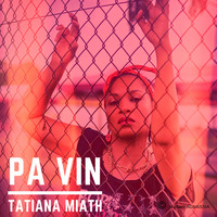 Tatiana Miath - Pa vin