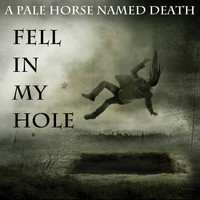 A Pale Horse Named Death - Fell in My Hole (Explicit)