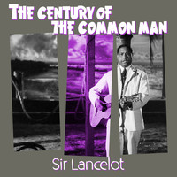 Sir Lancelot - The Century of the Common Man