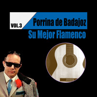 Porrina De Badajoz - Porrina de Badajoz / Su Mejor Flamenco, Vol. 3