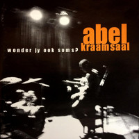 Abel Kraamsaal - Wonder Jy Ook Soms ?